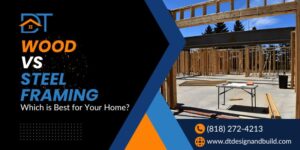Wood vs Steel Framing - DT Design & Build