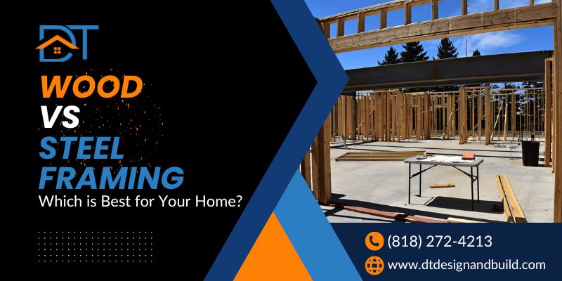Wood vs Steel Framing - DT Design & Build